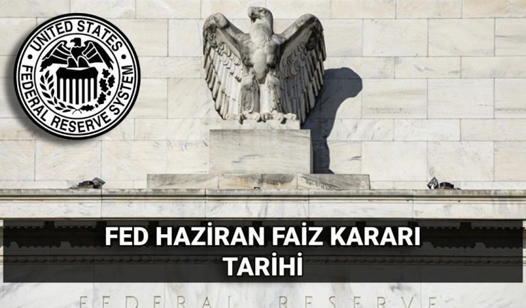 Haziran FED faiz kararı tarihi: ABD Merkez Bankası (FED) Haziran faiz kararı beklentisi ne yönde?